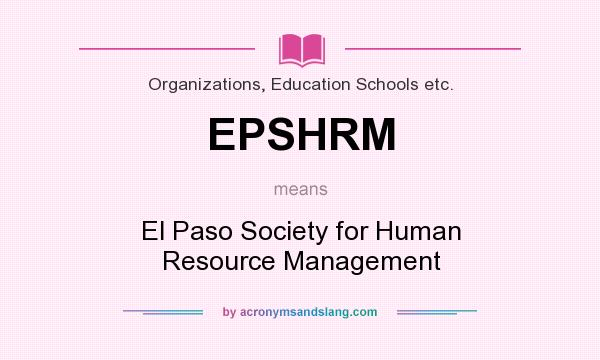 What does EPSHRM mean? It stands for El Paso Society for Human Resource Management