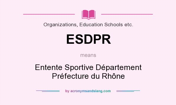 What does ESDPR mean? It stands for Entente Sportive Département Préfecture du Rhône