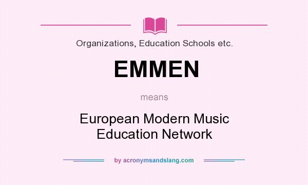 What does EMMEN mean? It stands for European Modern Music Education Network