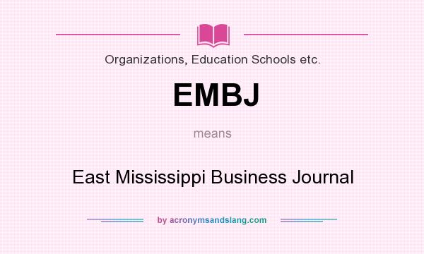 What does EMBJ mean? It stands for East Mississippi Business Journal