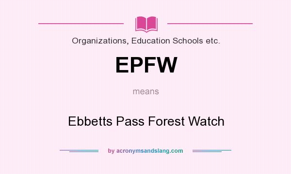 What does EPFW mean? It stands for Ebbetts Pass Forest Watch