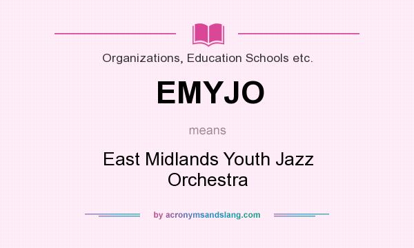 What does EMYJO mean? It stands for East Midlands Youth Jazz Orchestra
