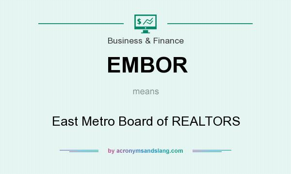 What does EMBOR mean? It stands for East Metro Board of REALTORS