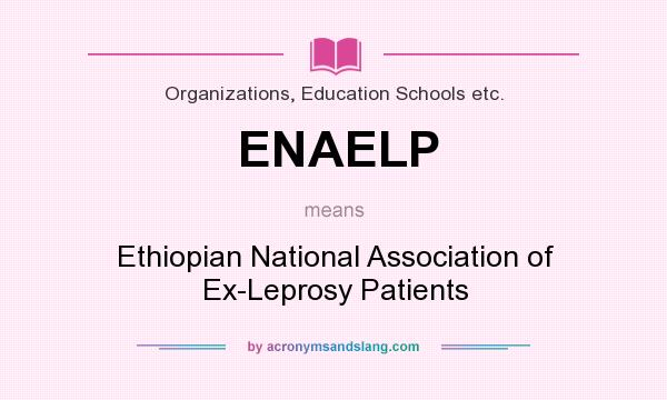 What does ENAELP mean? It stands for Ethiopian National Association of Ex-Leprosy Patients