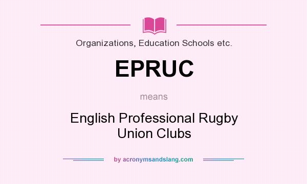 What does EPRUC mean? It stands for English Professional Rugby Union Clubs