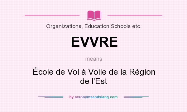 What does EVVRE mean? It stands for École de Vol à Voile de la Région de l`Est