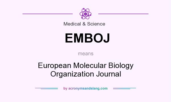 What does EMBOJ mean? It stands for European Molecular Biology Organization Journal