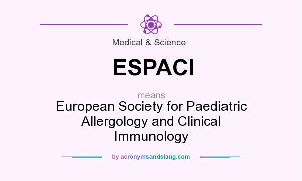 What does ESPACI mean? It stands for European Society for Paediatric Allergology and Clinical Immunology