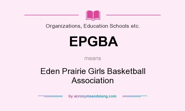 What does EPGBA mean? It stands for Eden Prairie Girls Basketball Association