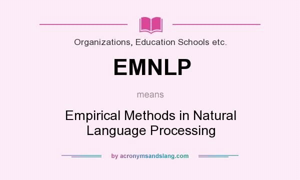 What does EMNLP mean? It stands for Empirical Methods in Natural Language Processing