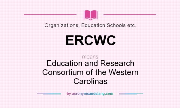 What does ERCWC mean? It stands for Education and Research Consortium of the Western Carolinas