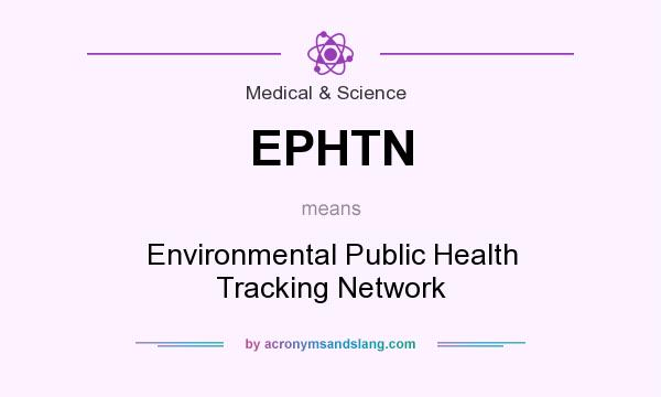 What does EPHTN mean? It stands for Environmental Public Health Tracking Network