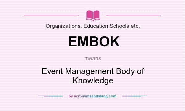 What does EMBOK mean? It stands for Event Management Body of Knowledge