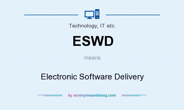 What does ESWD mean? It stands for Electronic Software Delivery