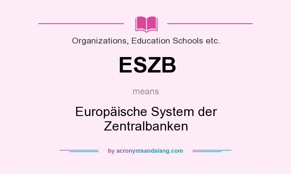 What does ESZB mean? It stands for Europäische System der Zentralbanken