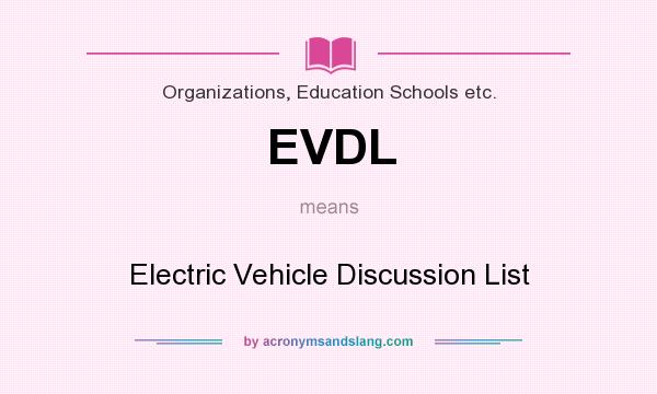 What does EVDL mean? It stands for Electric Vehicle Discussion List