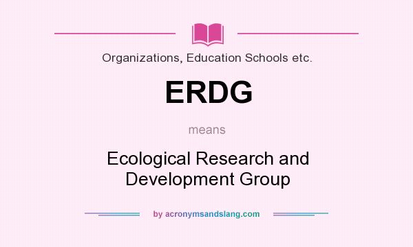 What does ERDG mean? It stands for Ecological Research and Development Group