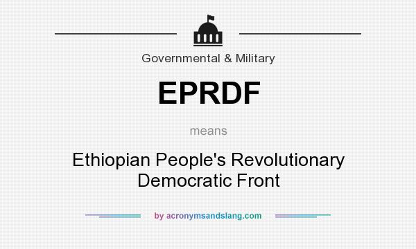 What does EPRDF mean? It stands for Ethiopian People`s Revolutionary Democratic Front