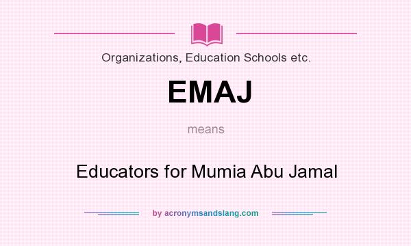 What does EMAJ mean? It stands for Educators for Mumia Abu Jamal