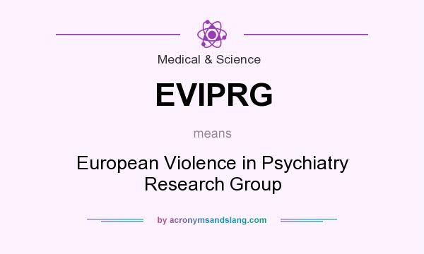 What does EVIPRG mean? It stands for European Violence in Psychiatry Research Group