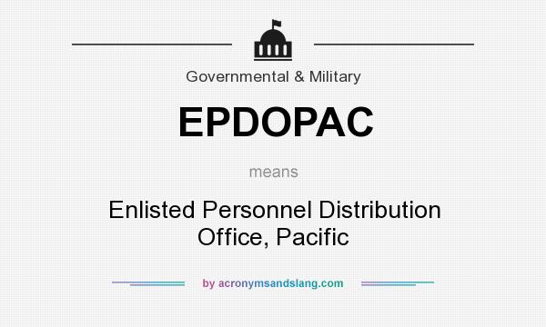 What does EPDOPAC mean? It stands for Enlisted Personnel Distribution Office, Pacific
