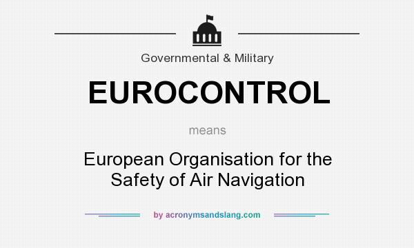 What does EUROCONTROL mean? It stands for European Organisation for the Safety of Air Navigation