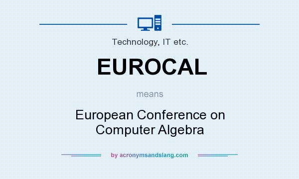What does EUROCAL mean? It stands for European Conference on Computer Algebra