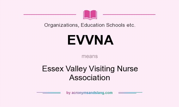 What does EVVNA mean? It stands for Essex Valley Visiting Nurse Association