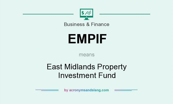 What does EMPIF mean? It stands for East Midlands Property Investment Fund