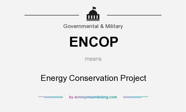 What does ENCOP mean? It stands for Energy Conservation Project