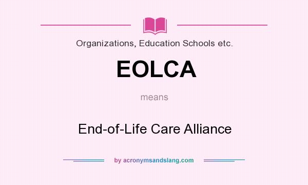 What does EOLCA mean? It stands for End-of-Life Care Alliance