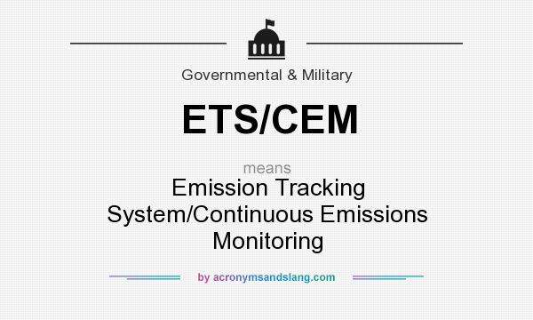 What does ETS/CEM mean? It stands for Emission Tracking System/Continuous Emissions Monitoring