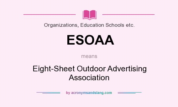 What does ESOAA mean? It stands for Eight-Sheet Outdoor Advertising Association