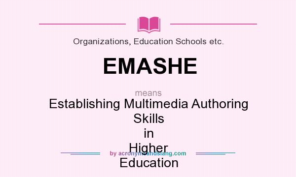 What does EMASHE mean? It stands for Establishing Multimedia Authoring Skills in Higher Education