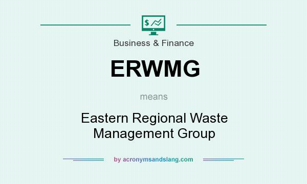What does ERWMG mean? It stands for Eastern Regional Waste Management Group