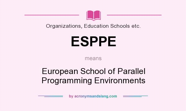 What does ESPPE mean? It stands for European School of Parallel Programming Environments