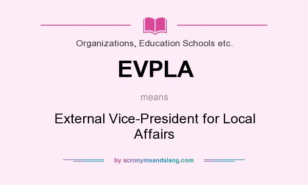 What does EVPLA mean? It stands for External Vice-President for Local Affairs