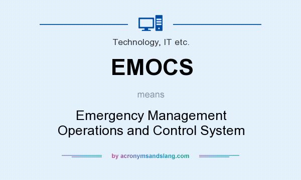 What does EMOCS mean? It stands for Emergency Management Operations and Control System