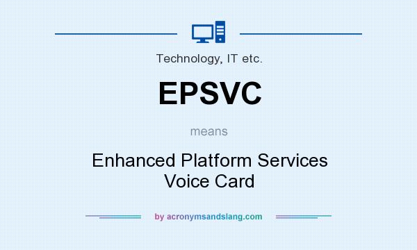What does EPSVC mean? It stands for Enhanced Platform Services Voice Card
