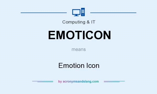 What does EMOTICON mean? It stands for Emotion Icon