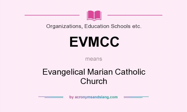 What does EVMCC mean? It stands for Evangelical Marian Catholic Church
