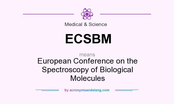 What does ECSBM mean? It stands for European Conference on the Spectroscopy of Biological Molecules