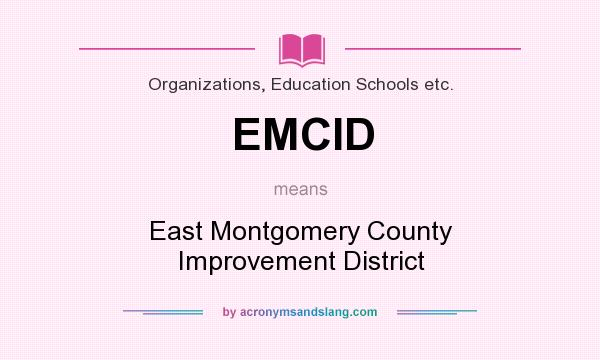 What does EMCID mean? It stands for East Montgomery County Improvement District