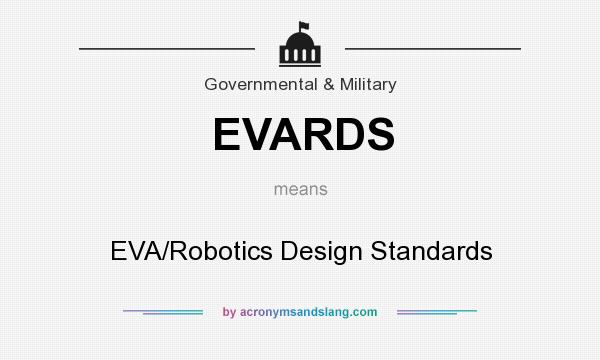 What does EVARDS mean? It stands for EVA/Robotics Design Standards