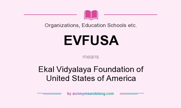 What does EVFUSA mean? It stands for Ekal Vidyalaya Foundation of United States of America