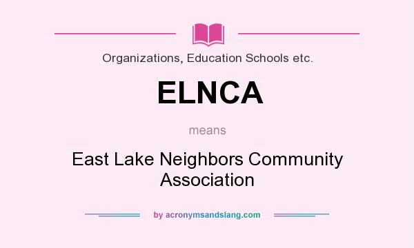What does ELNCA mean? It stands for East Lake Neighbors Community Association