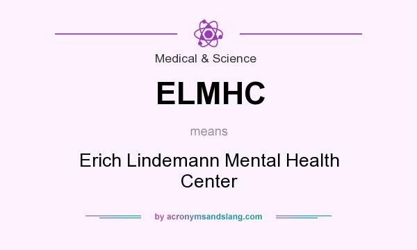 What does ELMHC mean? It stands for Erich Lindemann Mental Health Center