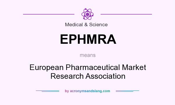 What does EPHMRA mean? It stands for European Pharmaceutical Market Research Association