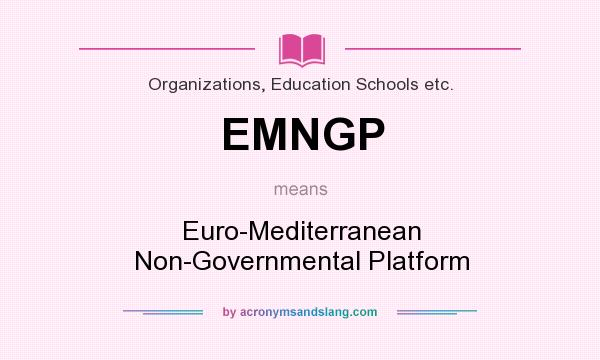 What does EMNGP mean? It stands for Euro-Mediterranean Non-Governmental Platform