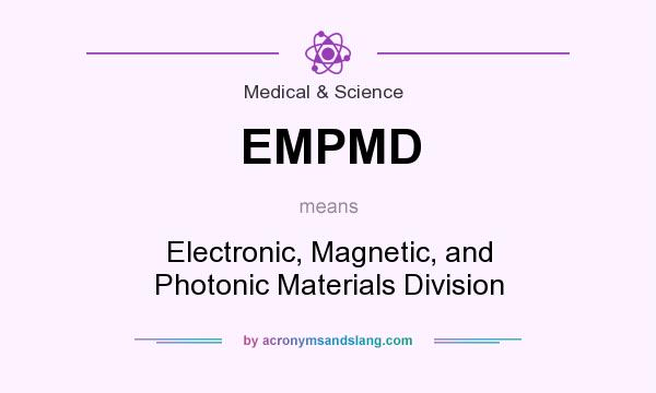 What does EMPMD mean? It stands for Electronic, Magnetic, and Photonic Materials Division